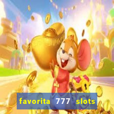 favorita 777 slots é confiável